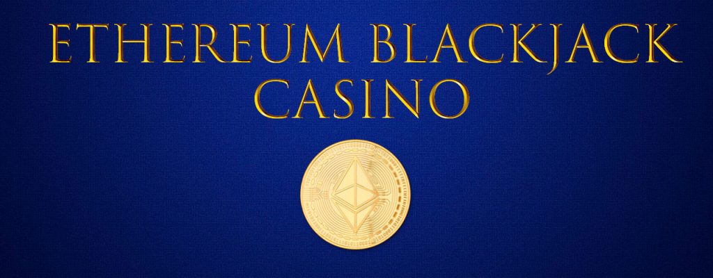 Ethereum Blackjack Cassino