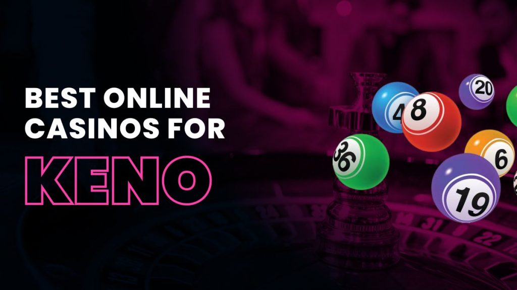 Les meilleurs casinos en ligne pour Keno