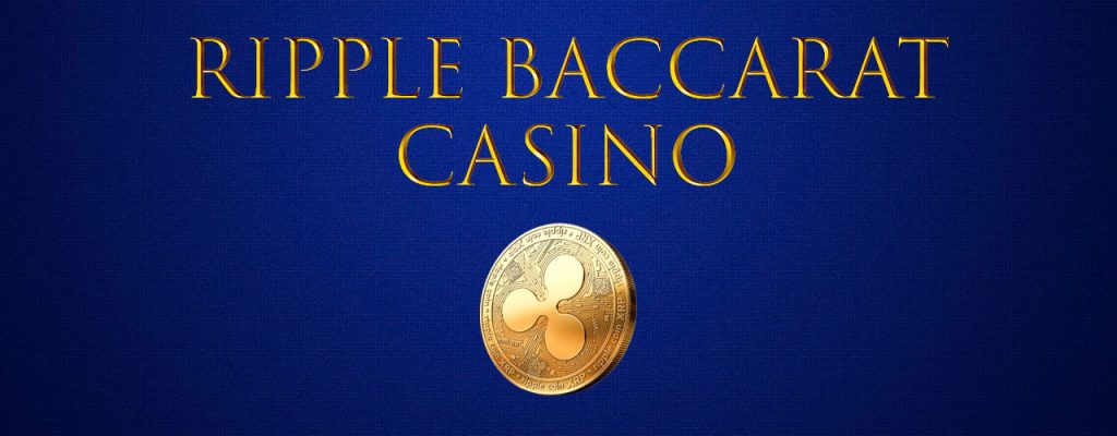 Ripple Baccarat Casino
