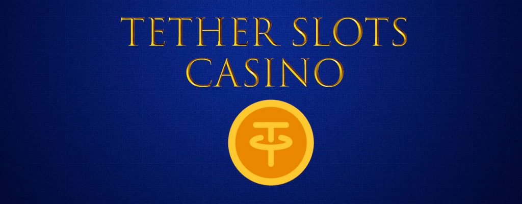 Tether Slots Kasino